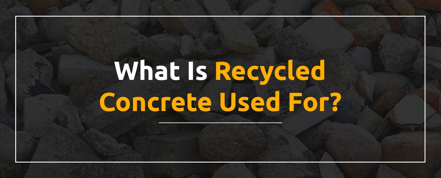What is Recycled Concrete Used For