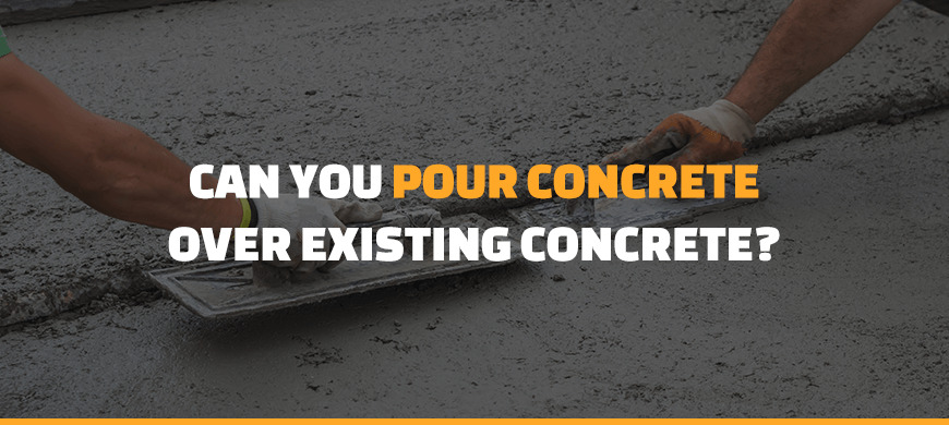 can you pour concrete over existing concrete