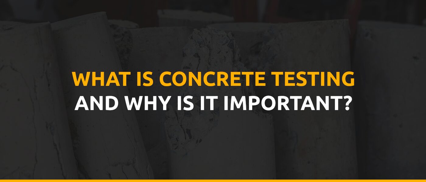 what is concrete testing and why is it important