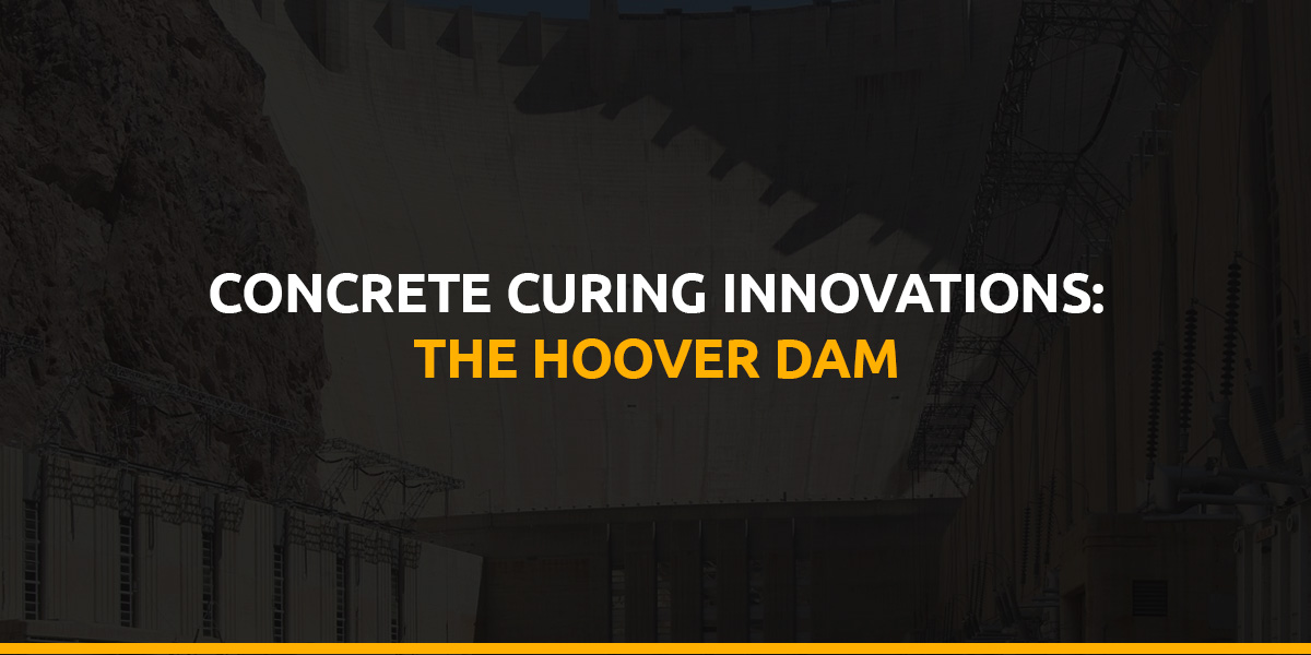 Concrete Curing Innovations: The Hoover Dam