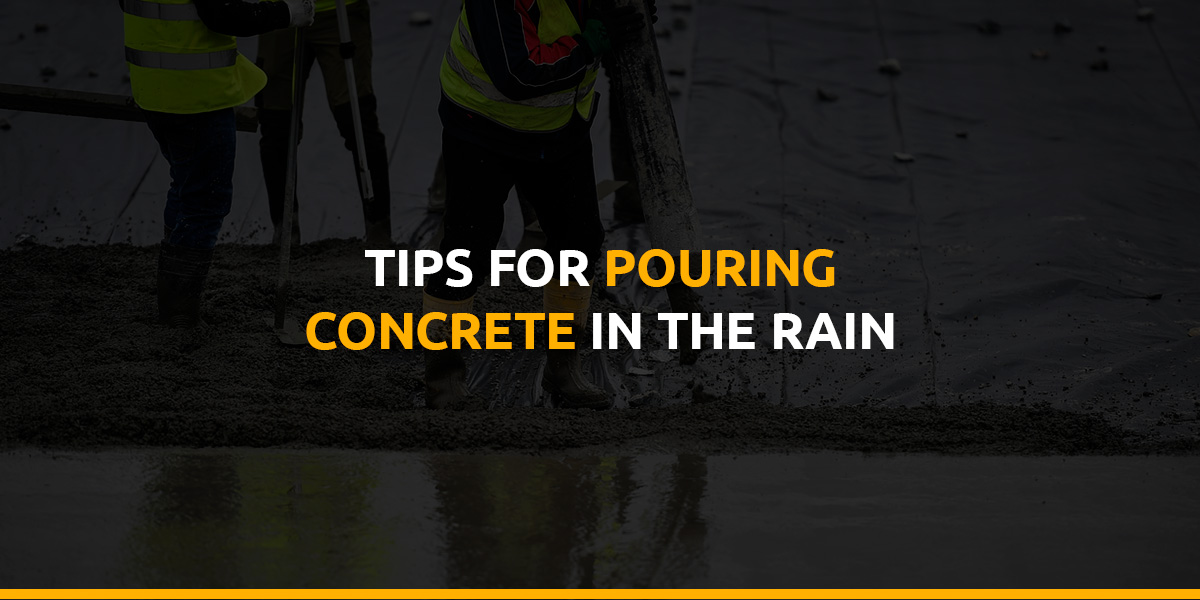 Tips for Pouring Concrete in the Rain
